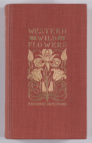 Field Book of Western Wild Flowers, with five hundred illustrations in black and white, and forty-eight plates in color drawn from nature by the author, Margaret Neilson Armstrong American